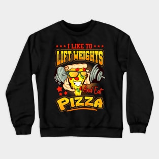 Funny I Like To Lift Weights And Eat Pizza Crewneck Sweatshirt